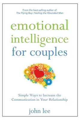 Inteligencia emocional para parejas: Formas sencillas de aumentar la comunicación en su relación - Emotional Intelligence for Couples: Simple Ways to Increase the Communication in Your Relationship