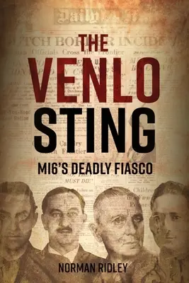 La picadura de Venlo: El fiasco mortal del Mi6 - The Venlo Sting: Mi6's Deadly Fiasco