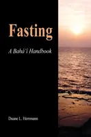 El ayuno: manual bahá'í - Fasting; A Baha'i Handbook