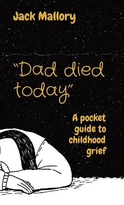 Hoy ha muerto papá: Guía de bolsillo sobre el duelo infantil - Dad died today: A pocket guide to childhood grief