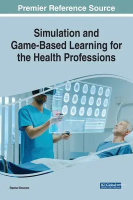 Simulación y aprendizaje basado en juegos para las profesiones sanitarias - Simulation and Game-Based Learning for the Health Professions