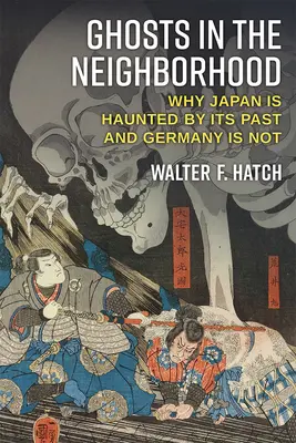 Fantasmas en el barrio: Por qué a Japón le persigue su pasado y a Alemania no - Ghosts in the Neighborhood: Why Japan Is Haunted by Its Past and Germany Is Not