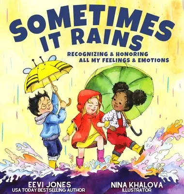 A veces llueve: Reconocer y honrar todos mis sentimientos y emociones - Sometimes It Rains: Recognizing and Honoring All My Feelings and Emotions