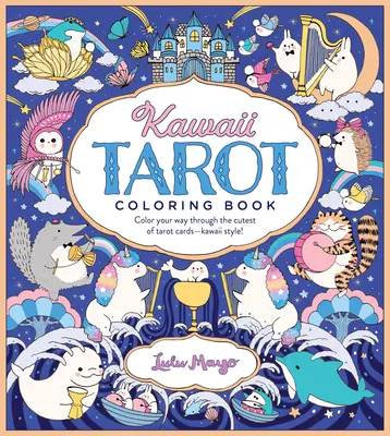 Libro para colorear del Tarot Kawaii: Colorea las cartas del Tarot más monas... ¡al estilo kawaii! - Kawaii Tarot Coloring Book: Color Your Way Through the Cutest of Tarot Cards--Kawaii Style!