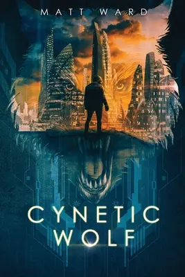 El lobo cibernético: A YA Dystopian Sci-Fi Techno Thriller - Cynetic Wolf: A YA Dystopian Sci-Fi Techno Thriller