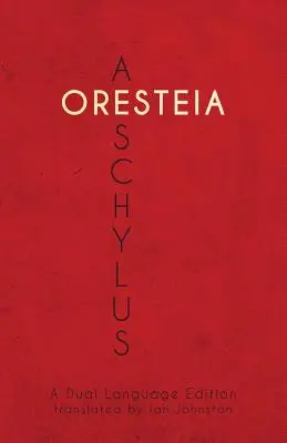 La Oresteia de Esquilo: Edición bilingüe - Aeschylus' Oresteia: A Dual Language Edition