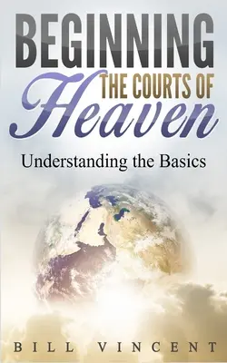 Iniciación a los Tribunales del Cielo: Comprender los fundamentos - Beginning the Courts of Heaven: Understanding the Basics