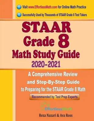 STAAR Grade 8 Math Study Guide 2020 - 2021: Una revisión completa y guía paso a paso para prepararse para el STAAR Grado 8 Matemáticas - STAAR Grade 8 Math Study Guide 2020 - 2021: A Comprehensive Review and Step-By-Step Guide to Preparing for the STAAR Grade 8 Math