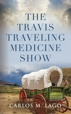 El espectáculo de medicina ambulante de Travis - The Travis Traveling Medicine Show