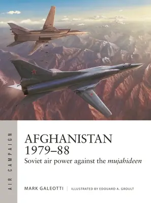 Afganistán 1979-88: El poder aéreo soviético contra los muyahidines - Afghanistan 1979-88: Soviet Air Power Against the Mujahideen