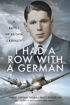 Me peleé con un alemán: una baja de la Batalla de Inglaterra - I Had a Row with a German: A Battle of Britain Casualty