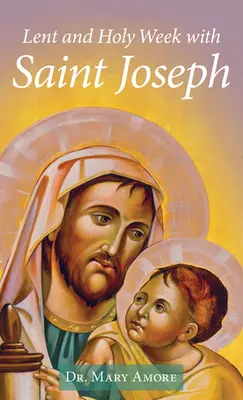 Cuaresma y Semana Santa con San José - Lent and Holy Week with Saint Joseph