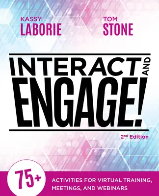 Interact and Engage, 2ª edición: Más de 75 actividades para formación, reuniones y seminarios virtuales - Interact and Engage, 2nd Edition: 75+ Activities for Virtual Training, Meetings, and Webinars