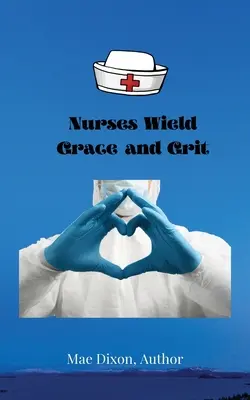 Enfermeras con gracia y determinación - Nurses Wield Grace and Grit