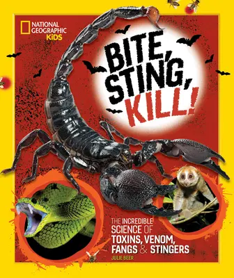 Morder, picar, matar: La increíble ciencia de las toxinas, el veneno, los colmillos y los aguijones - Bite, Sting, Kill: The Incredible Science of Toxins, Venom, Fangs, and Stingers