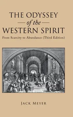 La odisea del espíritu occidental: De la escasez a la abundancia (Tercera edición) - The Odyssey of the Western Spirit: From Scarcity to Abundance (Third Edition)