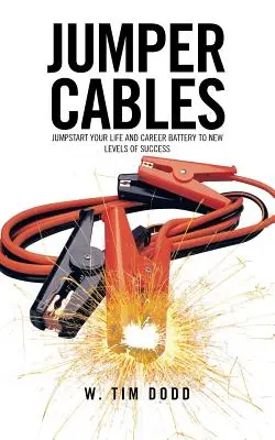 Jumper Cables: Arranque la Batería de su Vida y su Carrera hacia Nuevos Niveles de Éxito. - Jumper Cables: Jumpstart Your Life and Career Battery to New Levels of Success.