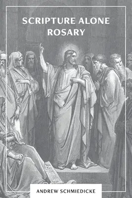 La Escritura Sola Rosario: Una oración en común para todos los cristianos - Scripture Alone Rosary: A Prayer in Common for All Christians