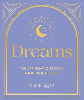 Sueños: 100 afirmaciones para dormir bien - Dreams: 100 Affirmations for a Good Night's Sleep