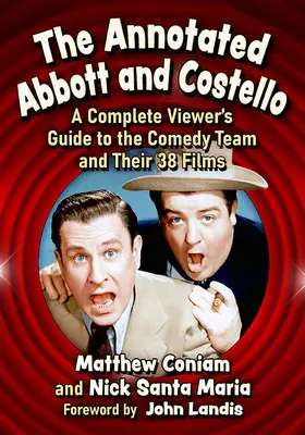 Abbott y Costello anotados: Guía completa del equipo de cómicos y sus 38 películas - The Annotated Abbott and Costello: A Complete Viewer's Guide to the Comedy Team and Their 38 Films