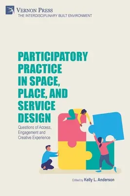 Práctica participativa en el diseño de espacios, lugares y servicios: Cuestiones de acceso, compromiso y experiencia creativa - Participatory Practice in Space, Place, and Service Design: Questions of Access, Engagement and Creative Experience