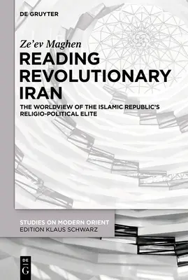 Leer el Irán revolucionario: La visión del mundo de la élite político-religiosa de la República Islámica. - Reading Revolutionary Iran: The Worldview of the Islamic Republic's Religio-Political Elite