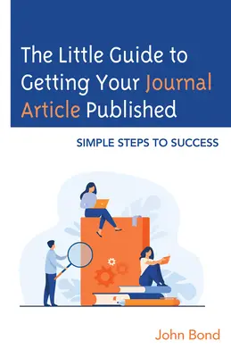 La pequeña guía para publicar un artículo: Pasos sencillos hacia el éxito - The Little Guide to Getting Your Journal Article Published: Simple Steps to Success