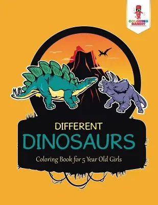 Dinosaurios Diferentes: Libro para colorear para niñas de 5 años - Different Dinosaurs: Coloring Book for 5 Year Old Girls