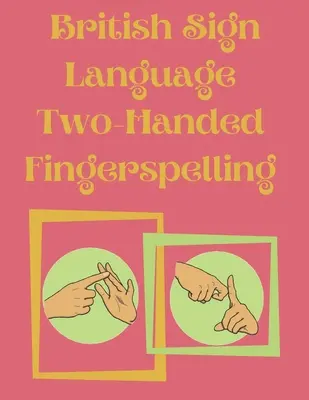 Lengua de signos británica Deletreo con los dedos a dos manos - British Sign Language Two-Handed Fingerspelling