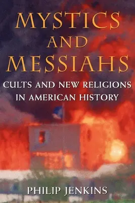 Místicos y Mesías: Sectas y nuevas religiones en la historia de Estados Unidos - Mystics and Messiahs: Cults and New Religions in American History