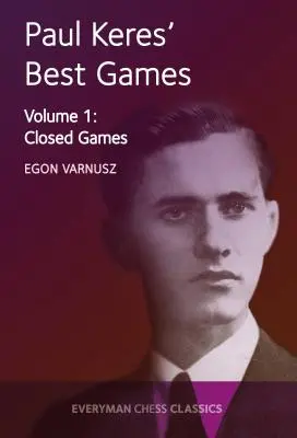 Los mejores juegos de Paul Keres Vol 1: Juegos cerrados - Paul Keres' Best Games Vol 1: Closed Games