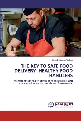 La clave para una entrega segura de alimentos: manipuladores de alimentos sanos - The Key to Safe Food Delivery- Healthy Food Handlers