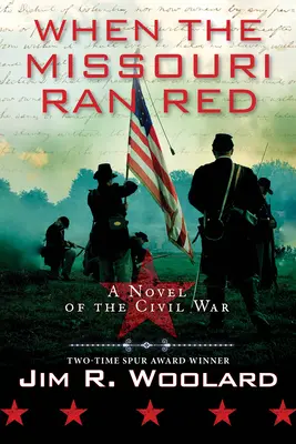 Cuando el Missouri se tiñó de rojo: Una novela de la Guerra Civil - When the Missouri Ran Red: A Novel of the Civil War