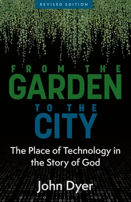 Del jardín a la ciudad: El lugar de la tecnología en la historia de Dios - From the Garden to the City: The Place of Technology in the Story of God