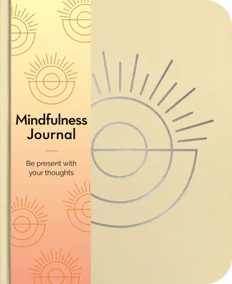 Diario Mindfulness: Esté presente con sus pensamientos cada día - Mindfulness Journal: Be Present with Your Thoughts Every Day