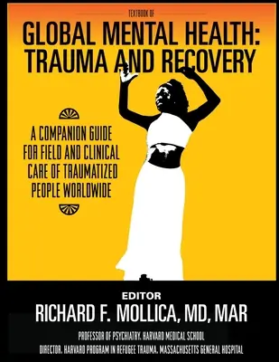 Textbook of Global Mental Health: Trauma and Recovery, A Companion Guide for Field and Clinical Care of Traumatized People Worldwide (Trauma y recuperación, una guía complementaria para la atención clínica y sobre el terreno de personas traumatizadas de todo el mundo) - Textbook of Global Mental Health: Trauma and Recovery, A Companion Guide for Field and Clinical Care of Traumatized People Worldwide