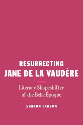 Resucitando a Jane de la Vaudre: Shapeshifter literaria de la Belle poque - Resurrecting Jane de la Vaudre: Literary Shapeshifter of the Belle poque