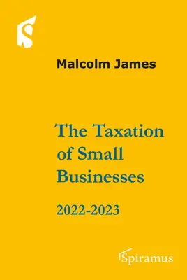 La fiscalidad de las pequeñas empresas 2022/2023: 2022-2023 - The Taxation of Small Businesses 2022/2023: 2022-2023