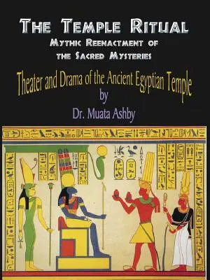 Ritual del templo de los antiguos misterios egipcios - Teatro y drama de los antiguos misterios egipcios - Temple Ritual Of The Ancient Egyptian Mysteries- Theater & Drama Of The Ancient Egyptian Mysteries