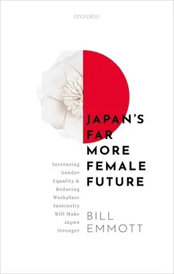 El futuro de Japón, mucho más femenino: Aumentar la igualdad de género y reducir la inseguridad laboral harán más fuerte a Japón - Japan's Far More Female Future: Increasing Gender Equality and Reducing Workplace Insecurity Will Make Japan Stronger