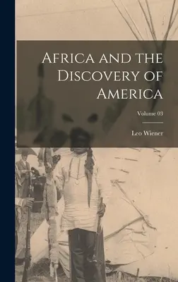 África y el descubrimiento de América; Volumen 03 - Africa and the Discovery of America; Volume 03