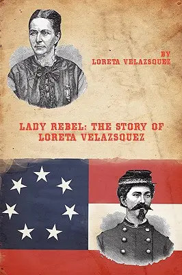 Señora Rebelde: La historia de Loreta Velázquez - Lady Rebel: The Story of Loreta Velazsquez