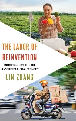 La labor de la reinvención: El espíritu empresarial en la nueva economía digital china - The Labor of Reinvention: Entrepreneurship in the New Chinese Digital Economy