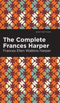 La obra completa de Frances Harper - The Complete Frances Harper