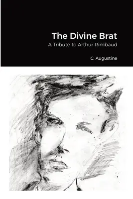 El mocoso divino: Homenaje a Arthur Rimbaud - The Divine Brat: A Tribute to Arthur Rimbaud