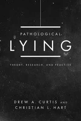 La mentira patológica: Teoría, investigación y práctica - Pathological Lying: Theory, Research, and Practice