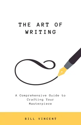 El arte de escribir: Una guía completa para crear su obra maestra - The Art of Writing: A Comprehensive Guide to Crafting Your Masterpiece