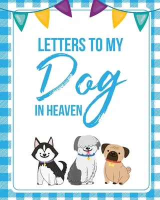 Cartas A Mi Perro En El Cielo Pet Loss Grief Heartfelt Loss Bereavement Gift Best Friend Poochie - Letters To My Dog In Heaven: Pet Loss Grief Heartfelt Loss Bereavement Gift Best Friend Poochie