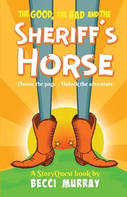 El bueno, el malo y el caballo del sheriff: una aventura StoryQuest para elegir la página - The Good, the Bad and the Sheriff's Horse: a choose the page StoryQuest adventure