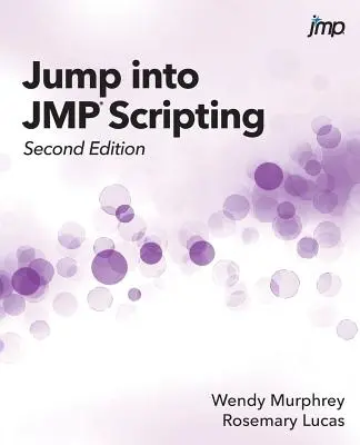 Jump into JMP Scripting, segunda edición - Jump into JMP Scripting, Second Edition